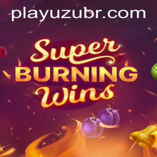 Experience the Thrill of SuperBurningWins at PlayUZU